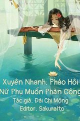 Xuyên Nhanh: Pháo Hôi Nữ Phụ Muốn Phản Công