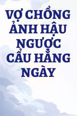 Vợ Chồng Ảnh Hậu Ngược Cẩu Hằng Ngày