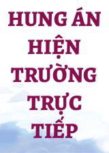 Hung Án Hiện Trường Trực Tiếp