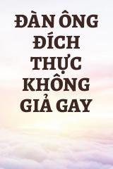 Đàn Ông Đích Thực Không Giả Gay