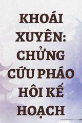 Khoái Xuyên: Chửng Cứu Pháo Hôi Kế Hoạch