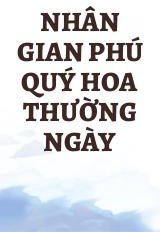 Nhân Gian Phú Quý Hoa Thường Ngày