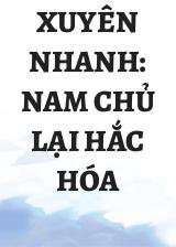 Xuyên Nhanh: Nam Chủ Lại Hắc Hóa