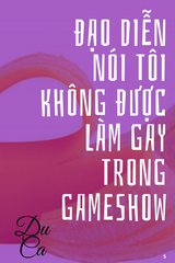 Đạo Diễn Nói Tôi Không Được Làm Gay Trong Gameshow