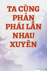 Ta Cùng Phản Phái Lẫn Nhau Xuyên