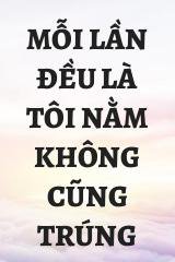 Mỗi Lần Đều Là Tôi Nằm Không Cũng Trúng Đạn