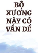 Bộ Xương Này Có Vấn Đề