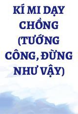 Kí Mi Dạy Chồng (Tướng Công, Đừng Như Vậy)