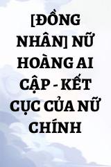 [Đồng Nhân] Nữ Hoàng Ai Cập - Kết Cục Của Nữ Chính