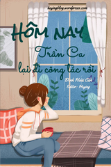 Hôm Nay Trần Ca Lại Đi Công Tác Rồi