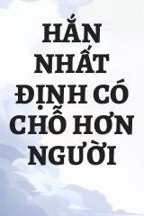 Hắn Nhất Định Có Chỗ Hơn Người