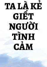 Ta Là Kẻ Giết Người Tình Cảm