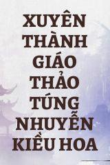 Xuyên Thành Giáo Thảo Túng Nhuyễn Kiều Hoa