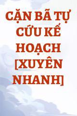 Cặn Bã Tự Cứu Kế Hoạch [Xuyên Nhanh]