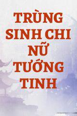 Trùng Sinh Chi Nữ Tướng Tinh