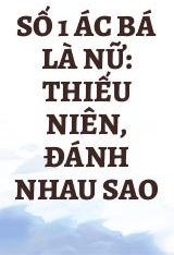 Số 1 Ác Bá Là Nữ: Thiếu Niên, Đánh Nhau Sao