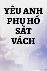 Yêu Anh Phụ Hồ Sát Vách