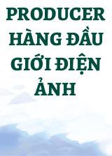 Producer Hàng Đầu Giới Điện Ảnh