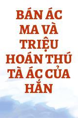 Bán Ác Ma Và Triệu Hoán Thú Tà Ác Của Hắn