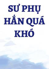 Sư Phụ Hắn Quá Khó