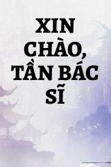 Xin Chào, Tần Bác Sĩ