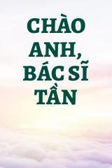 Chào Anh, Bác Sĩ Tần