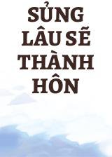 Sủng Lâu Sẽ Thành Hôn