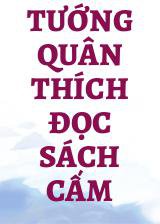 Tướng Quân Thích Đọc Sách Cấm