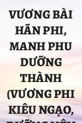 Vương Bài Hãn Phi, Manh Phu Dưỡng Thành (Vương Phi Kiêu Ngạo, Dưỡng Nên Phu Quân)