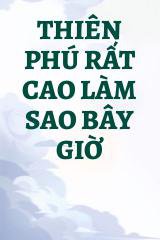 Thiên Phú Rất Cao Làm Sao Bây Giờ