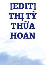 [Edit] Thị Tỳ Thừa Hoan