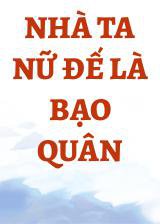 Nhà Ta Nữ Đế Là Bạo Quân