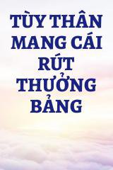 Tùy Thân Mang Cái Rút Thưởng Bảng