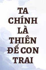 Ta Chính Là Thiên Đế Con Trai