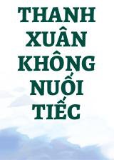 Thanh Xuân Không Nuối Tiếc