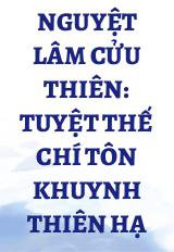 Nguyệt Lâm Cửu Thiên: Tuyệt Thế Chí Tôn Khuynh Thiên Hạ