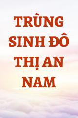 Trùng Sinh Đô Thị An Nam