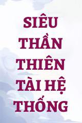 Siêu Thần Thiên Tài Hệ Thống