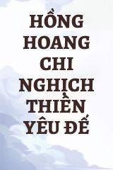 Hồng Hoang Chi Nghịch Thiên Yêu Đế