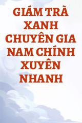 Giám Trà Xanh Chuyên Gia Nam Chính Xuyên Nhanh