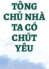 Tông Chủ Nhà Ta Có Chút Yêu