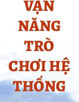 Vạn Năng Trò Chơi Hệ Thống