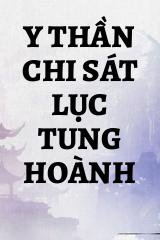 Y Thần Chi Sát Lục Tung Hoành