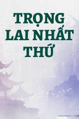 Trọng Lai Nhất Thứ