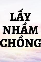 Lấy Nhầm Chồng