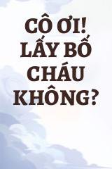 Cô Ơi! Lấy Bố Cháu Không?