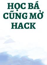 Học Bá Cũng Mở Hack