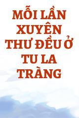 Mỗi Lần Xuyên Thư Đều Ở Tu La Tràng