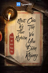 Nhật Ký Thực Nghiệm Của Tên Vu Yêu Điên Khùng