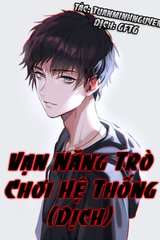 Vạn Năng Trò Chơi Hệ Thống (Dịch)